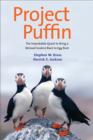 Image for Project Puffin  : the improbable quest to bring a beloved seabird back to Egg Rock
