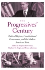 Image for The Progressives&#39; Century : Political Reform, Constitutional Government, and the Modern American State