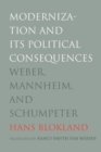 Image for Modernization and Its Political Consequences : Weber, Mannheim, and Schumpeter