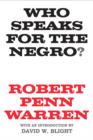Image for Who speaks for the negro?  : the Robert Penn Warren interviews