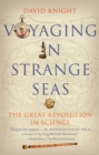 Image for Voyaging in strange seas: the great revolution in science
