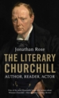 Image for The literary Churchill: author, reader, actor