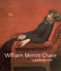 Image for William Merritt Chase  : a modern master