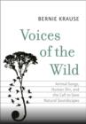 Image for Voices of the wild  : animal songs, human din, and the call to save natural soundscapes