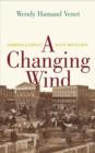 Image for A changing wind: commerce and conflict in Civil War Atlanta