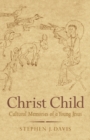 Image for Christ Child: cultural memories of a young Jesus