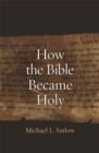 Image for How the Bible became holy
