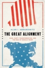 Image for The great alignment  : race, party transformation, and the rise of Donald Trump