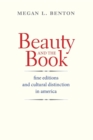 Image for Beauty and the Book : Fine Editions and Cultural Distinction in America