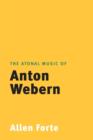 Image for The Atonal Music of Anton Webern