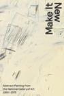 Image for Make it new  : abstract painting from the National Gallery of Art, 1950-1975