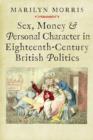 Image for Sex, money &amp; personal character in eighteenth-century British politics