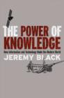 Image for The power of knowledge  : how information &amp; technology made the modern world
