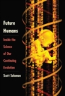 Image for Future humans  : inside the science of our continuing evolution