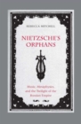 Image for Nietzsche&#39;s orphans  : music, metaphysics, and the twilight of the Russian empire