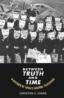 Image for Between Truth and Time: A History of Soviet Central Television