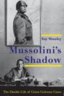 Image for Mussolini&#39;s Shadow : The Double Life of Count Galeazzo Ciano