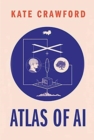 Image for Atlas of AI  : power, politics, and the planetary costs of artificial intelligence