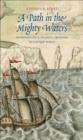 Image for A path in the mighty waters: shipboard life and Atlantic crossings to the New World