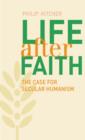 Image for Life after faith: the case for secular humanism
