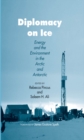 Image for Diplomacy on ice: energy and the environment in the Arctic and Antarctic