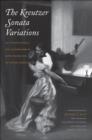Image for The Kreutzer sonata variations: Lev Tolstoy&#39;s novella and counterstories by Sofiya Tolstaya and Lev Lvovich Tolstoy