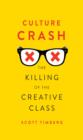 Image for Culture crash: the killing of the creative class