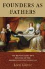 Image for Founders as fathers: the private lives and politics of the American revolutionaries