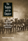 Image for The Yaquis and the empire: violence, Spanish imperial power, and native resilience in colonial Mexico