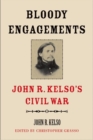 Image for Bloody engagements  : John R. Kelso&#39;s Civil War