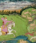 Image for Sultans of Deccan India, 1500 1700  : opulence and fantasy