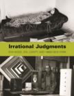 Image for Irrational judgments  : Eva Hesse, Sol LeWitt, and the 1960s