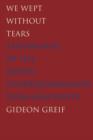 Image for We Wept Without Tears : Testimonies of the Jewish Sonderkommando from Auschwitz