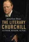 Image for The literary Churchill  : author, reader, actor