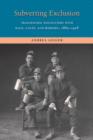 Image for Subverting exclusion  : transpacific encounters with race, caste, and borders, 1885-1928