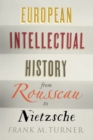 Image for European intellectual history from Rousseau to Nietzsche