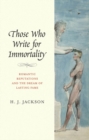 Image for Writing for immortality: romantic reputations and the dream of everlasting fame
