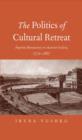 Image for The politics of cultural retreat: imperial bureaucracy in Austrian Galicia, 1772-1867