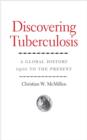 Image for Discovering tuberculosis: a global history, 1900 to the present