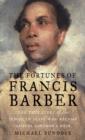 Image for The fortunes of Francis Barber: the true story of the Jamaican slave who became Samuel Johnson&#39;s heir