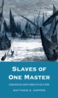 Image for Slaves of one master: globalization and slavery in Arabia in the age of empire