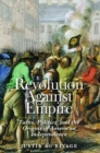 Image for Revolution against empire  : taxes, politics, and the origins of American independence