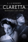 Image for Claretta  : Mussolini&#39;s last lover
