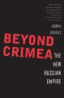 Image for Beyond Crimea  : the new Russian Empire