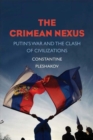 Image for The Crimean nexus  : Putin&#39;s war and the clash of civilizations