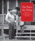 Image for The Play&#39;s the Thing : Fifty Years of Yale Repertory Theatre (1966-2016)