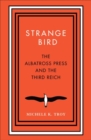 Image for Strange bird  : the Albatross Press and the Third Reich