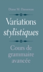 Image for Variations Stylistiques: Cours De Grammaire Avancee