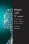 Image for Welcome to the microbiome: getting to know the trillions of bacteria and other microbes in, on, and around you