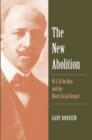 Image for The new abolition: W.E.B. Du Bois and the black social gospel